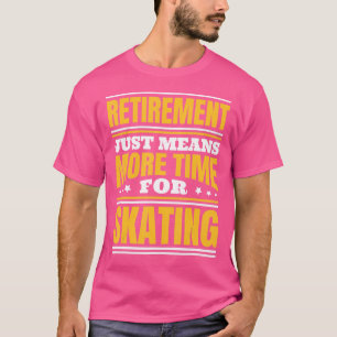 Mehr Zeit für die Skaten T-Shirt