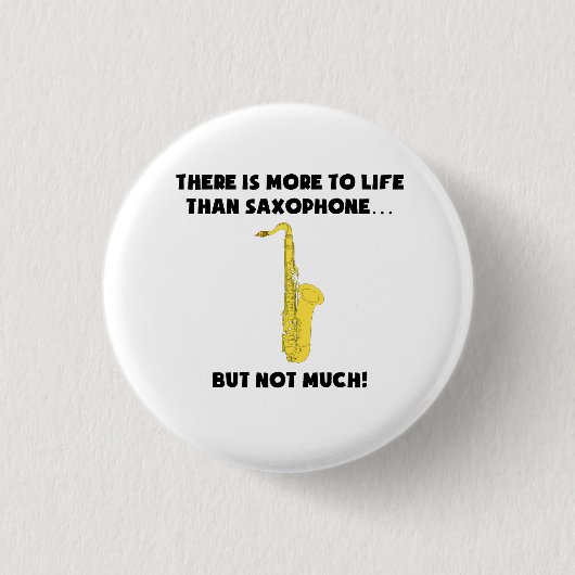 Mehr zum Leben als Saxophon Button (Vorderseite)