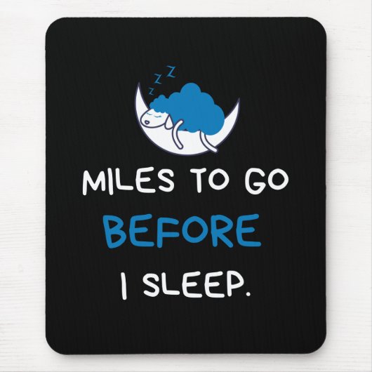 Meilen zu gehen, bevor ich schlafe mousepad (Vorne)