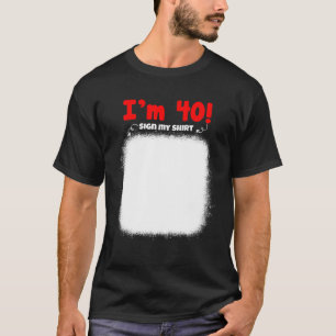 Mein 40. Geburtstag signiert meine lustigen Geburt T-Shirt