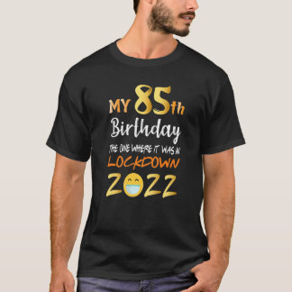 Mein 85. Geburtstag war der, in dem es abgeschalte T-Shirt