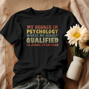 Mein Abschluss in Psychologie qualifiziert mich he T-Shirt
