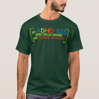 Mein ADHD Kid läuft um Ihren Ehrenstudent herum T-Shirt