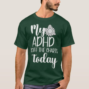 Mein ADHS ist heute nicht mehr in der Liste der ps T-Shirt