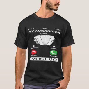 Mein Akkordeon ruft an und ich muss auf dem Bildsc T-Shirt