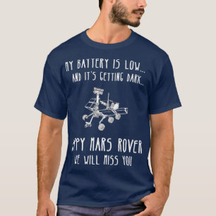 Mein Akku ist niedrig und die dunklen Mars werden T-Shirt