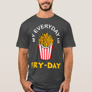 Mein Alltag ist Fry Day Funny French Friover T-Shirt