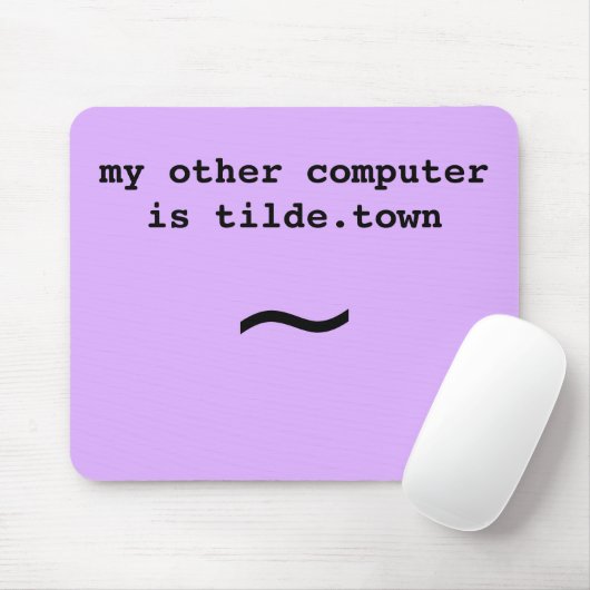Mein anderer Computer ist Tilde.town-Mauspad Mousepad (Mit Mouse)