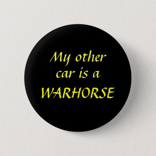 Mein anderes Auto ist ein WARHORSE Button (Vorderseite)