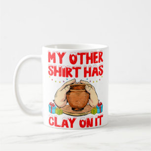 Mein anderes Hemd hat Ton drauf - Lustiger Töpfere Kaffeetasse