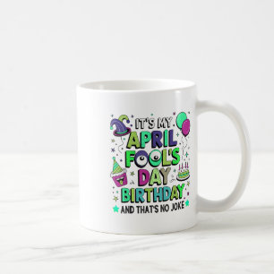 Mein April-Narren Geburtstag lustig, und das ist k Kaffeetasse