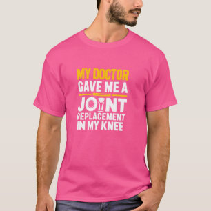 Mein Arzt gab mir einen gemeinsamen, lustigen Knie T-Shirt