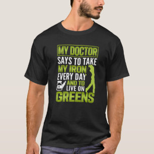 Mein Arzt sagt, ich nehme jeden Tag den Eisen und  T-Shirt