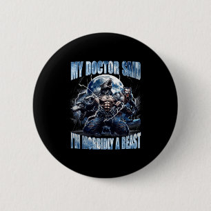 Mein Arzt sagte, ich bin ein morbider cooler lusti Button