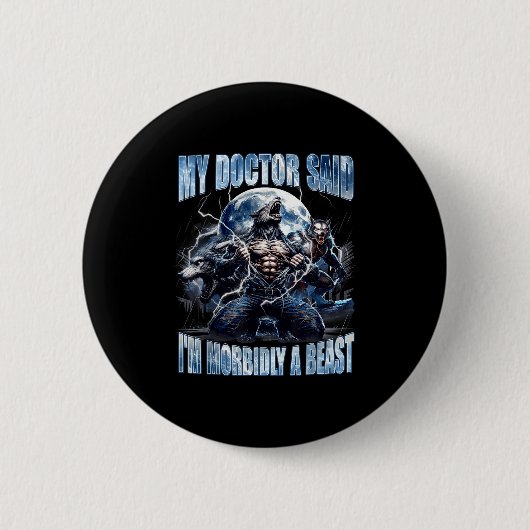 Mein Arzt sagte, ich bin ein morbider cooler lusti Button (Vorderseite)