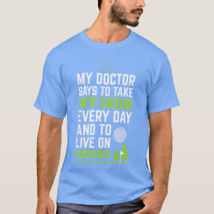 Mein Arzt sagte mir, jeden Tag Eisen einzunehmen, T-Shirt