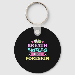 Mein Atem riecht wie Foreskin Funny Dirty Adult H Schlüsselanhänger