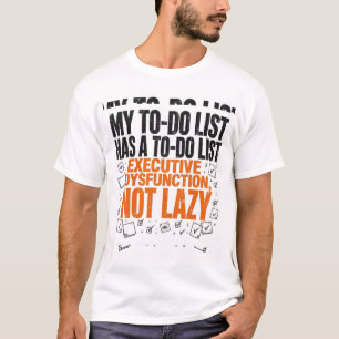 Mein Aufgabenliste hat eine Aufgabenliste Lustiges T-Shirt