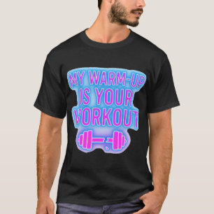 Mein Aufwärmen ist dein Workout Herren Gym T-Shirt