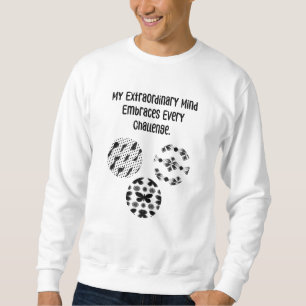 Mein außergewöhnlicher Geist nimmt jede Herausford Sweatshirt