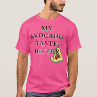 Mein Avocado schmeckt besser lustig Funky Cool Des T-Shirt