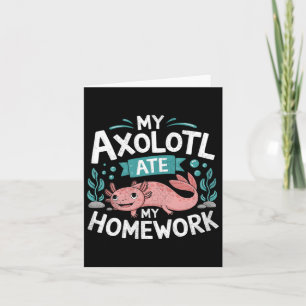 Mein Axolotl ate meine Hausaufgaben Funny Boys Gir Karte