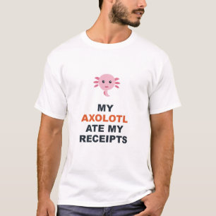 Mein Axolotl hat meine Quittungen gefressen T-Shirt