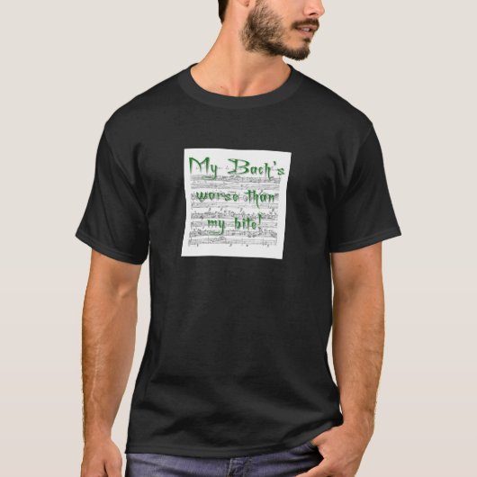 Mein Bach ist schlimmer als mein Biss! T-Shirt (Vorderseite)
