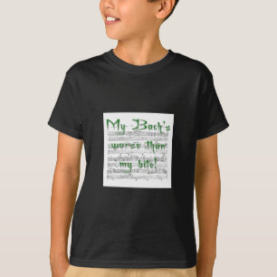 Mein Bach ist schlimmer als mein Biß! T-Shirt