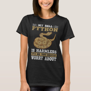 Mein Ball Python ist eine armlose Schlange Ball Py T-Shirt