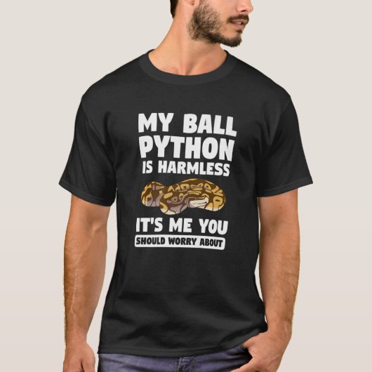 Mein Ball Python ist harmlos. Ich sollte dir etwas T-Shirt (Vorderseite)