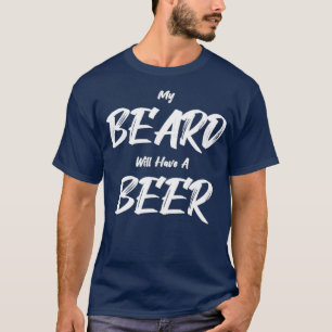 Mein Bart wird einen Bierbart haben T-Shirt