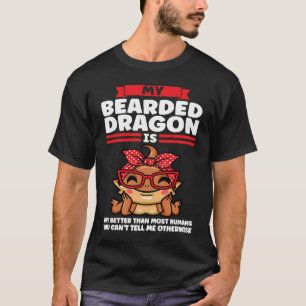 Mein bartbearter Drache ist viel besser als die me T-Shirt