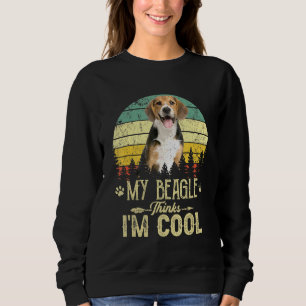 Mein Beagle denkt, ich bin Cooler Hunde Mama Hund Sweatshirt