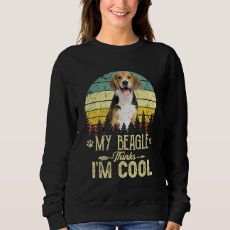 Mein Beagle denkt, ich bin Cooler Hunde Mama Hund  Sweatshirt
