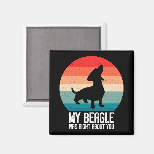 Mein Beagle hatte recht, wenn es um dich ging, den Magnet (Vorderseite/Rückseite)