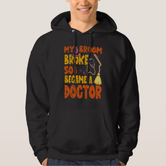 Mein Besen brach, also wurde ich Arzt Halloween Hoodie