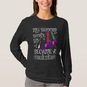 Mein Besen brach, also wurde ich zum Bauarbeiter H T-Shirt