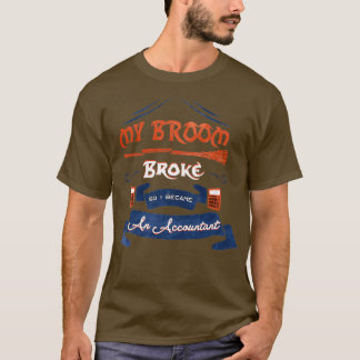 mein Besen brach, so wurde ich Buchhalter 30 T-Shirt