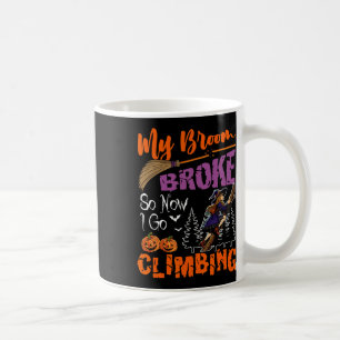 Mein Besen ist kaputt, jetzt gehe ich klettern Hal Kaffeetasse