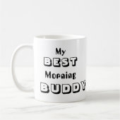 Mein bester Buddy Morning Kaffeetasse (Links)
