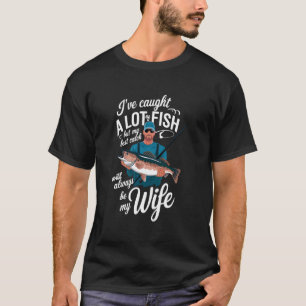 Mein bester Fang wird immer mein Frau Angeln Ehema T-Shirt