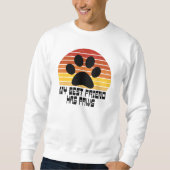 Mein bester Freund hat Pfoten Sweatshirt (Vorderseite)
