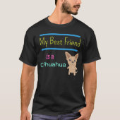 Mein bester Freund ist Chihuahua T-Shirt (Vorderseite)
