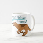 Mein bester Freund ist ein Hund Kaffeetasse (VorderseiteRechts)
