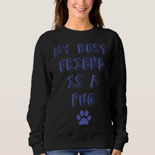 Mein bester Freund ist ein Mops!! Sweatshirt (Vorderseite)