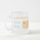 Mein bester Freund ist ein POOF BALL - Niedlicher Mattglastasse (Links)