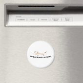 Mein bester Freund ist eine Dackel .... (Dackel) Magnet (In Situ (Geschirrspüler))
