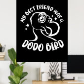 Mein bester Freund war ein Dodo-Bird Poster (Heimbüro)