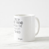 Mein bester Freund zu sein, ist wirklich das einzi Kaffeetasse (VorderseiteRechts)